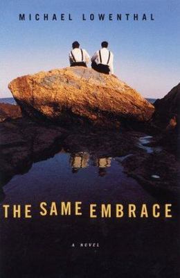 The Same Embrace by Michael Lowenthal