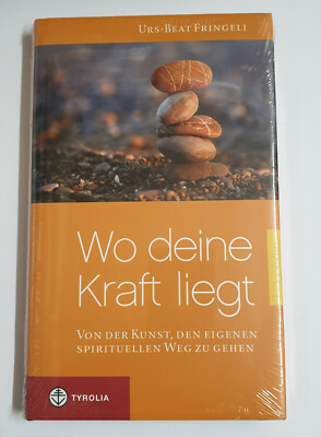 Wo deine Kraft liegt: Von der Kunst den eigenen spirituellen Weg zu gehen 