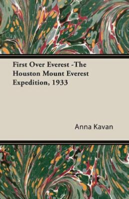 Kavan - First Over Everest -The Houston Mount Everest Expedition 1933 - X555z