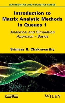 Introduction to Matrix Analytic Methods in Queues 1 by Sriniv... - 9781786307323