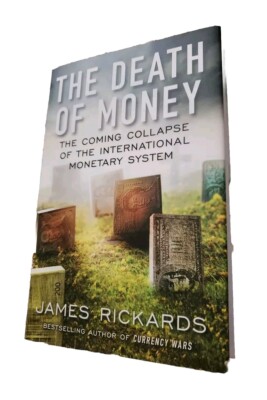 The Death of Money : The Coming Collapse of the International Monetary System by