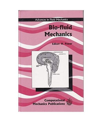 Biofluid Mechanics (Advances in Fluid Mechanics S.)