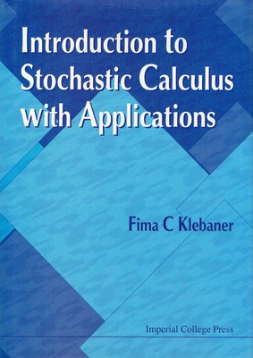 Klebaner, Fima C. - Introduction to Stochastic Calculus With Applications