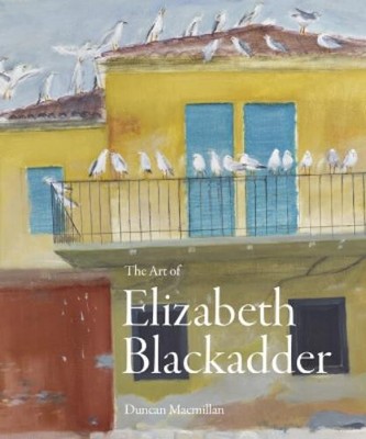 Duncan Macmillan The Art of Elizabeth Blackadder (Gebundene Ausgabe)
