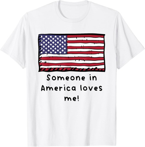Someone in America Loves Me American Flag T-Shirt Hoodie