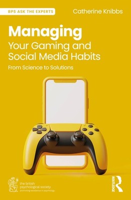 Managing Your Gaming and Social Media Habits (BPS Ask The Experts in Psychol...