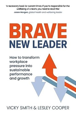 Lesley Cooper - Brave New Leader   How To Transform Workplace Pressure - G245z