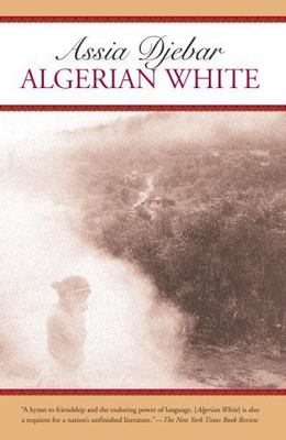 Algerian White, Paperback by Djebar, Assia; De Jager, Marjolijn (TRN); Kelley...