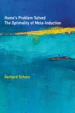 Hume's Problem Solved: The Optimality of Meta-Induction (Mit Press), Schurz, Ger