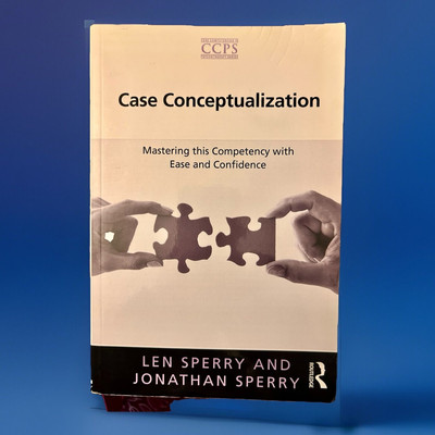 Case Conceptualization : Mastering This Competency with Ease and Confidence...