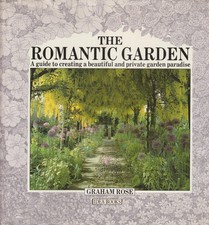 The Romantic Garden. A guide to creating a beautiful and private garden paradise