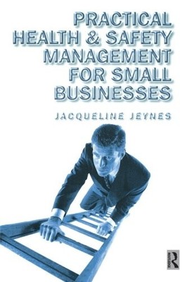 Practical Health & Safety Management for Small Businesses,Jacque