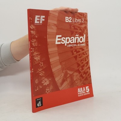 Español. Libro del Alumno B2. Libro 2: Aula Internacional 5 Nueva Edición