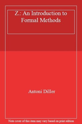 Z.: An Introduction to Formal Methods,Antoni Diller