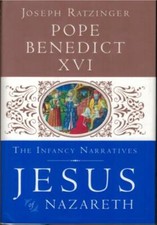 Jesus of Nazareth - Infancy Narratives ; Pope Benedict XVI - Joseph Ratzinger