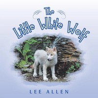 Lee Allen | The Little White Wolf | Taschenbuch | Englisch (2018) | Authorhouse