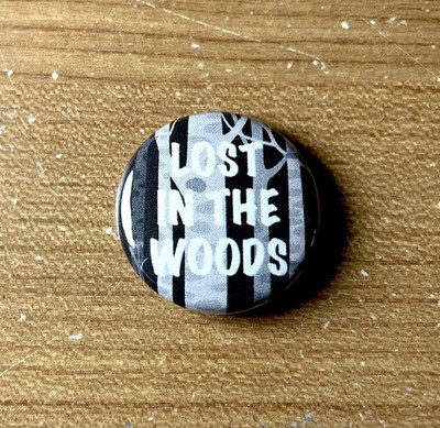 Lost In The Woods Pin Button Walking Hiking Camping In Woods Forest 1'' 156-12
