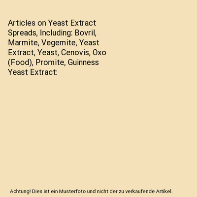 Articles on Yeast Extract Spreads, Including: Bovril, Marmite, Vegemite, Yeast E