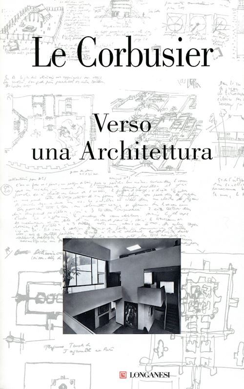 VERSO UNA ARCHITETTURA  - LE CORBUSIER, CERRI P. (Curatore) - Longanesi