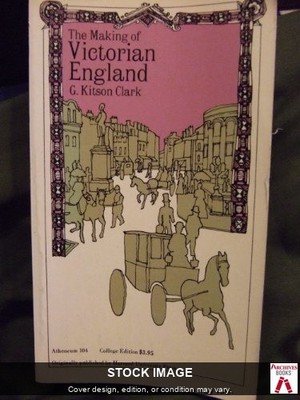 MAKING OF VICTORIAN ENGLAND (Ford Lectures;)  by Kitson Clark, G. Scribner