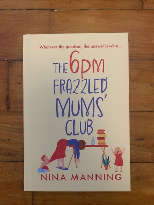 Nina Manning The 6pm Frazzled Mums' Club (Hardback)