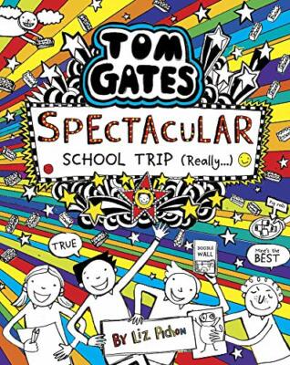 Tom Gates: Spectacular School Trip (Really.) By Liz Pichon