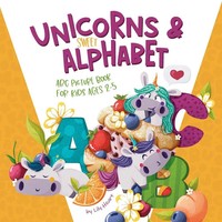 Unicorns & Sweet Alphabet | ABC Picturebook For Kids Age 2+ | Lily Heart | Buch