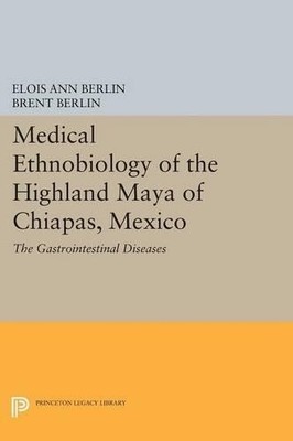 Elois Ann Berlin B Medical Ethnobiology of the Highland Maya of Chia (Paperback)