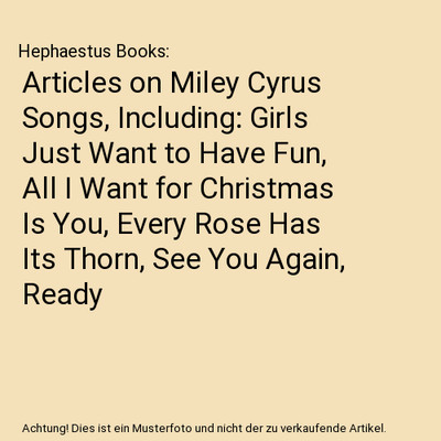 Articles on Miley Cyrus Songs, Including: Girls Just Want to Have Fun, All I Wan
