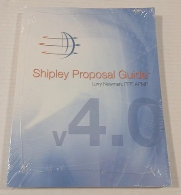 NEW SEALED Shipley Proposal Guide Version 4.0 Larry Newman Business Development