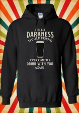 Hello Darkness My Old Friend Come  Men Women Unisex Top Hoodie Sweatshirt 2497