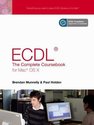 ECDL4 The Complete Coursebook for Mac OSX, Munnelly, Brendan,Holden, Paul, Good