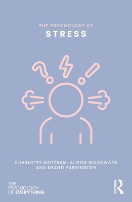 The Psychology of Stress by Charlotte Mottram, Alison Woodwar... - 9781032869759