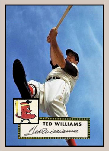 TED WILLIAMS 52C### BUY 5 GET 1 FREE ### or 30% OFF 12 OR MORE
