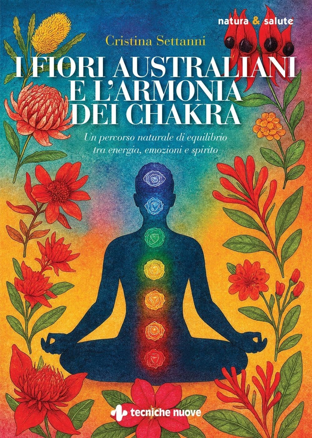 Libri Settanni Maria Cristina - I Fiori Australiani E L'armonia Dei Chakra. Un P