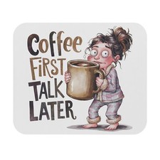 Coffee First Talk Laeter Ladies Womens Quote Slogans Fun Mouse Pad