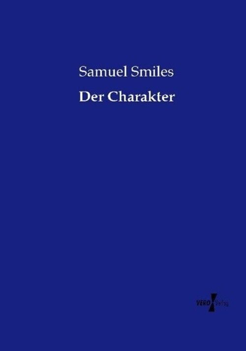 Thumbnail - Der Charakter Samuel Smiles Taschenbuch Paperback 604 S. Deutsch 2014