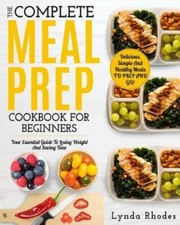 Meal Prep: The Complete Meal Prep Cookbook For Beginners: Your Essential  - GOOD