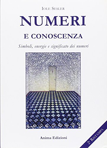 9788889137239 Numeri e conoscenza. Simboli, energie, significato dei numeri - Io