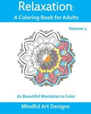 Relaxation: A Coloring Book for Adults: 62 Beautiful Mandalas to Color: 1 New-,