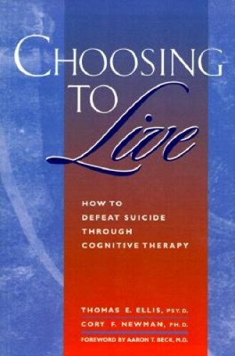 Choosing to Live: How to Defeat Suicide Through Cognitive Therapy