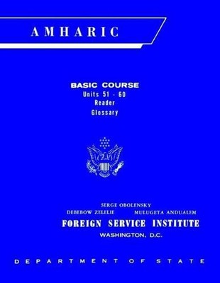 Foreign Service Institute Amharic Basic Course Text Book - Volume 2, Units 51-60