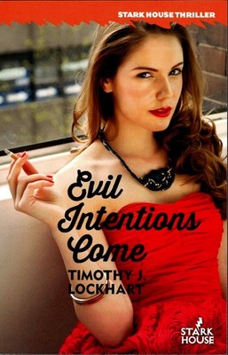 Evil Intentions Come, Timothy J. Lockhart - Stark House Press, 2023- 1st Edition