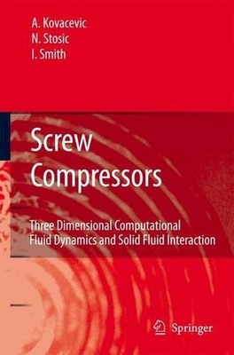 Screw Compressors: Three Dimensional Computational Fluid Dynamics and Solid Flui