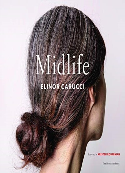 Midlife by Elinor Carucci, Kristen Roupenian - - Image 5