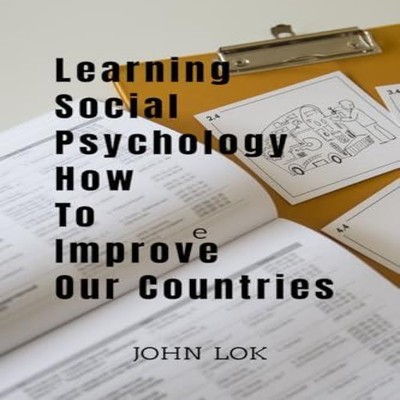 Learning Social Psychology How To Improve Our Countries John Lok