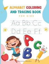Alphabet Coloring and Tracing Book for kids: Amazing Activity Book For Kids: Alp