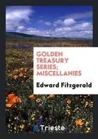 Edward Fitzgerald | Go*Den Treasury Series; Miscellanies | Taschenbuch (2017)