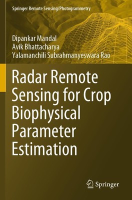 Radar Remote Sensing for Crop Biophysical Parameter Estimation Mandal (u. a.)