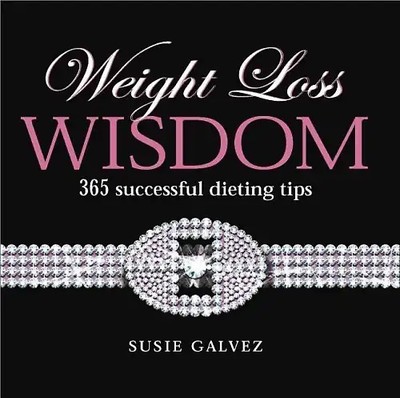 Weight Loss Wisdom: 365 Successful Dieting Tips - Galvez, Susie